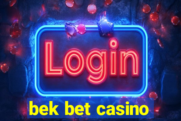 bek bet casino